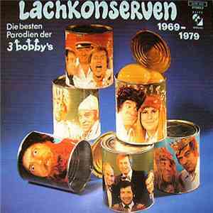 3 Bobby's - Lachkonserven 1969-1979 download flac