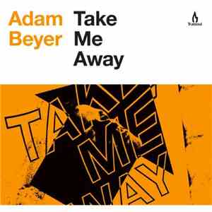 Adam Beyer - Take Me Away download flac