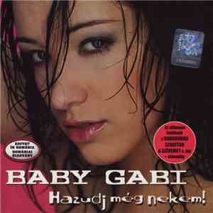 Baby Gabi - Hazudj Még Nekem! download flac