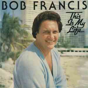 Bob Francis - This Is My Life download flac