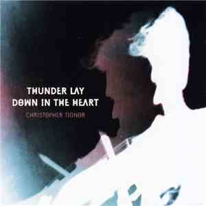Christopher Tignor - Thunder Lay Down In The Heart download flac