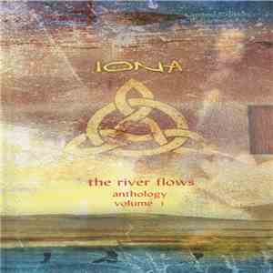 Iona - The River Flows: Anthology Volume 1 download flac