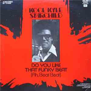 Kool Kyle Starchild - Do You Like That Funky Beat (Ah, Beat Beat) download flac