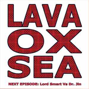 Lava Ox Sea - Next Episode: Lord Smart Vs Dr. Jin download flac