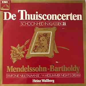 Mendelssohn, Heinz Wallberg - Symphonie Nr 4 'Italiaanse' / A Midsummer Night's Dream - De Thuisconcerten, Schoonheid In Klassiek 21 download flac