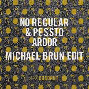 No Regular & Pessto - Ardor (Michael Brun Edit) download flac