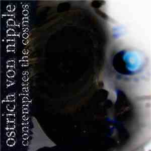 Ostrich Von Nipple - Ostrich Von Nipple Contemplates The Cosmos download flac