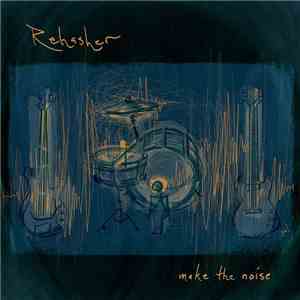Rehasher - Make The Noise download flac