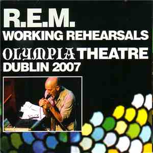 R.E.M. - Working Rehearsals (Olympia Theatre Dublin 2007) download flac