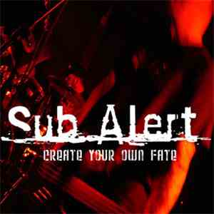 Sub Alert - Create Your Own Fate download flac