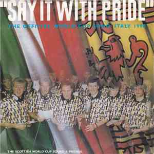 The Scottish World Cup Squad & Friends - Say It With Pride download flac
