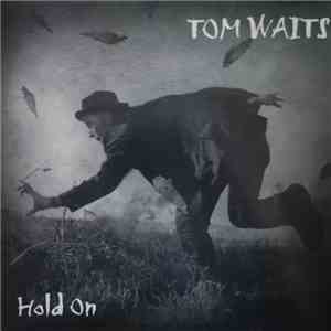 Tom Waits - Hold On download flac