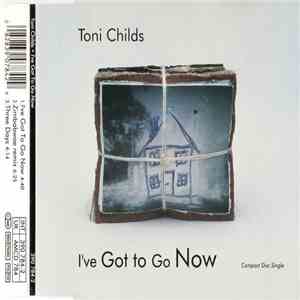Toni Childs - I've Got To Go Now download flac