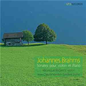 Véronique Bogaerts, Jean-Claude Vanden Eynden - Johannes Brahms, Sonates for Violin and Piano download flac