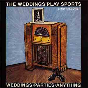 Weddings, Parties, Anything - Weddings Play Sports (And Falcons) download flac