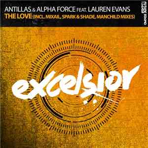 Antillas & Alpha Force  Feat. Lauren Evans - The Love (Incl. Mixail, Spark & Shade, Manchild Mixes) download flac