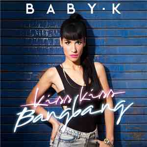 Baby K  - Kiss Kiss Bang Bang download flac