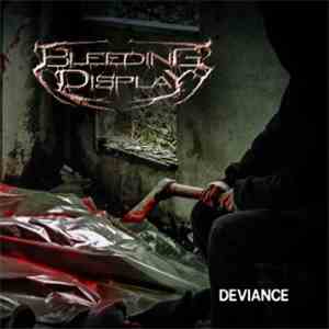 Bleeding Display - Deviance download flac