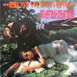 Bow Wow Wow - See Jungle! See Jungle! Go Join Your Gang Yeah! City All Over, Go Ape Crazy download flac