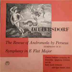 Dittersdorf, Clemens Dahinden Conducting The Winterthur Symphony Orchestra And The Radio Zurich Orchestra With Egon Parolari - The Rescue Of Andromeda By Perseus (Symphony In F), Symphony In E Flat Major download flac