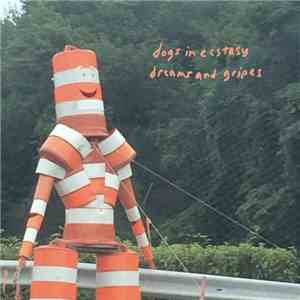 Dogs In Ecstasy - Dreams And Gripes download flac