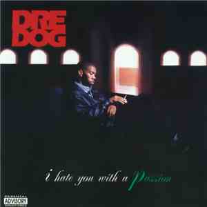 Dre Dog - I Hate You With A Passion download flac