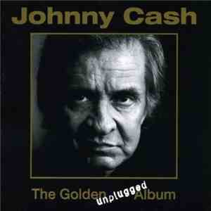Johnny Cash - The Golden Unplugged Album download flac