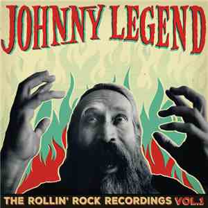 Johnny Legend - The Rollin' Rock Recordings Vol.1 download flac