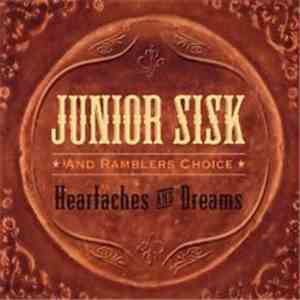 Junior Sisk And Ramblers Choice - Heartaches And Dreams FLAC album