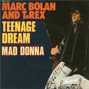 Marc Bolan And T.Rex - Teenage Dream / Mad Donna download flac