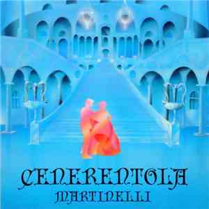 Martinelli - Cenerentola download flac