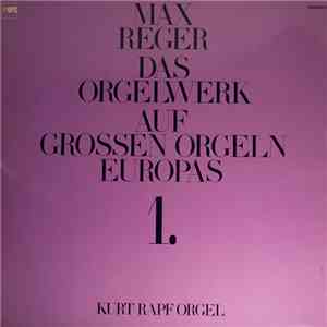 Max Reger, Kurt Rapf - Das Orgelwerk Auf Grossen Orgeln Europas 1. download flac
