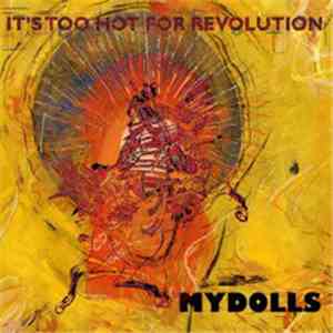 Mydolls - It's Too Hot For Revolution download flac