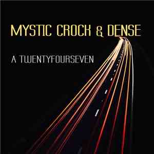 Mystic Crock & Dense  - A Twentyfourseven download flac