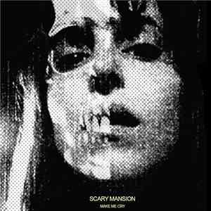 Scary Mansion - Make Me Cry download flac
