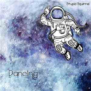 Stupid Squirrel - Dancing download flac