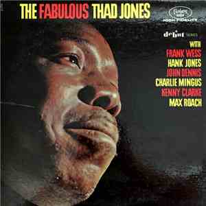 The Fabulous Thad Jones With Frank Wess, Hank Jones, John Dennis , Charlie Mingus, Kenny Clarke, Max Roach - The Fabulous Thad Jones download flac