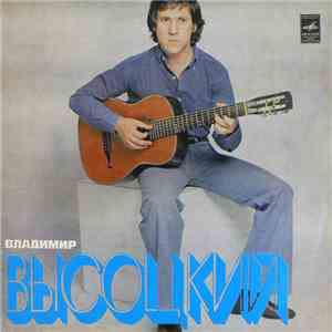 Vladimir Vysotsky - Vladimir Vysotsky Sings His Own Songs download flac