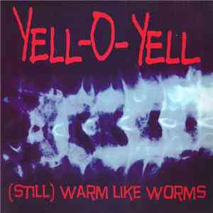Yell-O-Yell - (Still) Warm Like Worms download flac