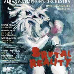 Albany Symphony Orchestra, David Alan Miller, Various - Brutal Reality download flac
