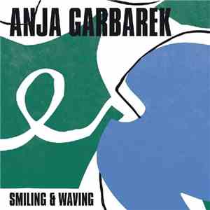 Anja Garbarek - Smiling & Waving download flac