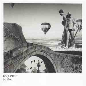 Bol & Snah - So? Now? download flac