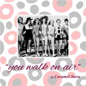 Caramel Snow - You Walk On Air download flac
