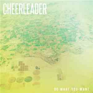 Cheerleader  - Do What You Want download flac