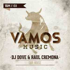 DJ Dove & Raul Cremona - Our House download flac