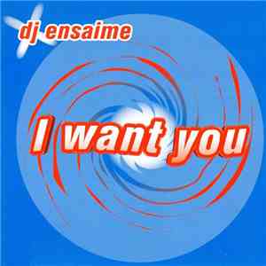 DJ Ensaime - I Want You download flac