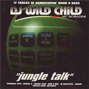 DJ Wild Child Feat. MC Skibadee - Jungle Talk download flac