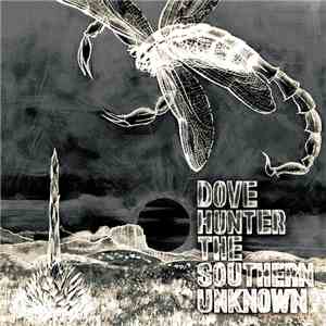 Dove Hunter - The Southern Unknown download flac