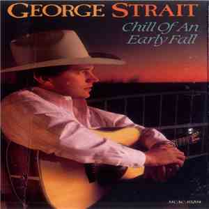 George Strait - Chill Of An Early Fall download flac