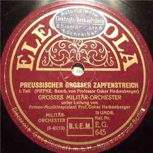 Grosses Militär-Orchester & Armee-Musikinspizient Prof. Oskar Hackenberger - Preussischer Grosser Zapfenstreich download flac